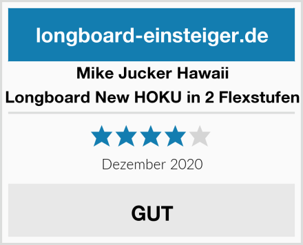 Mike Jucker Hawaii Longboard New HOKU in 2 Flexstufen Test