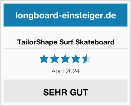  TailorShape Surf Skateboard Test