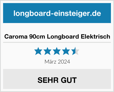  Caroma 90cm Longboard Elektrisch Test